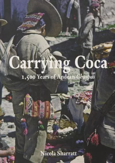 (READ)-Carrying Coca: 1,500 Years of Andean Chuspas (Bard Graduate Center)