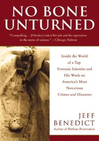 (EBOOK)-No Bone Unturned: Inside the World of a Top Forensic Scientist and His Work on America\'s Most Notorious Crimes and Disasters