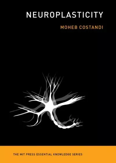 (BOOS)-Neuroplasticity (The MIT Press Essential Knowledge series)