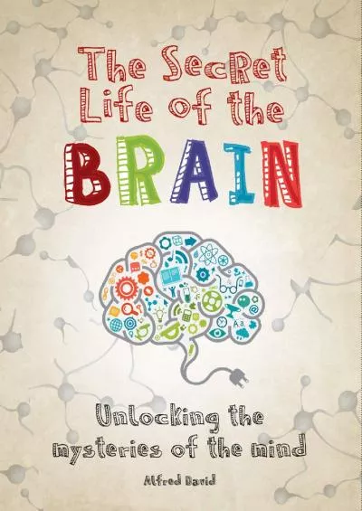 (EBOOK)-The Secret Life of the Brain: Unlocking the Mysteries of the Mind