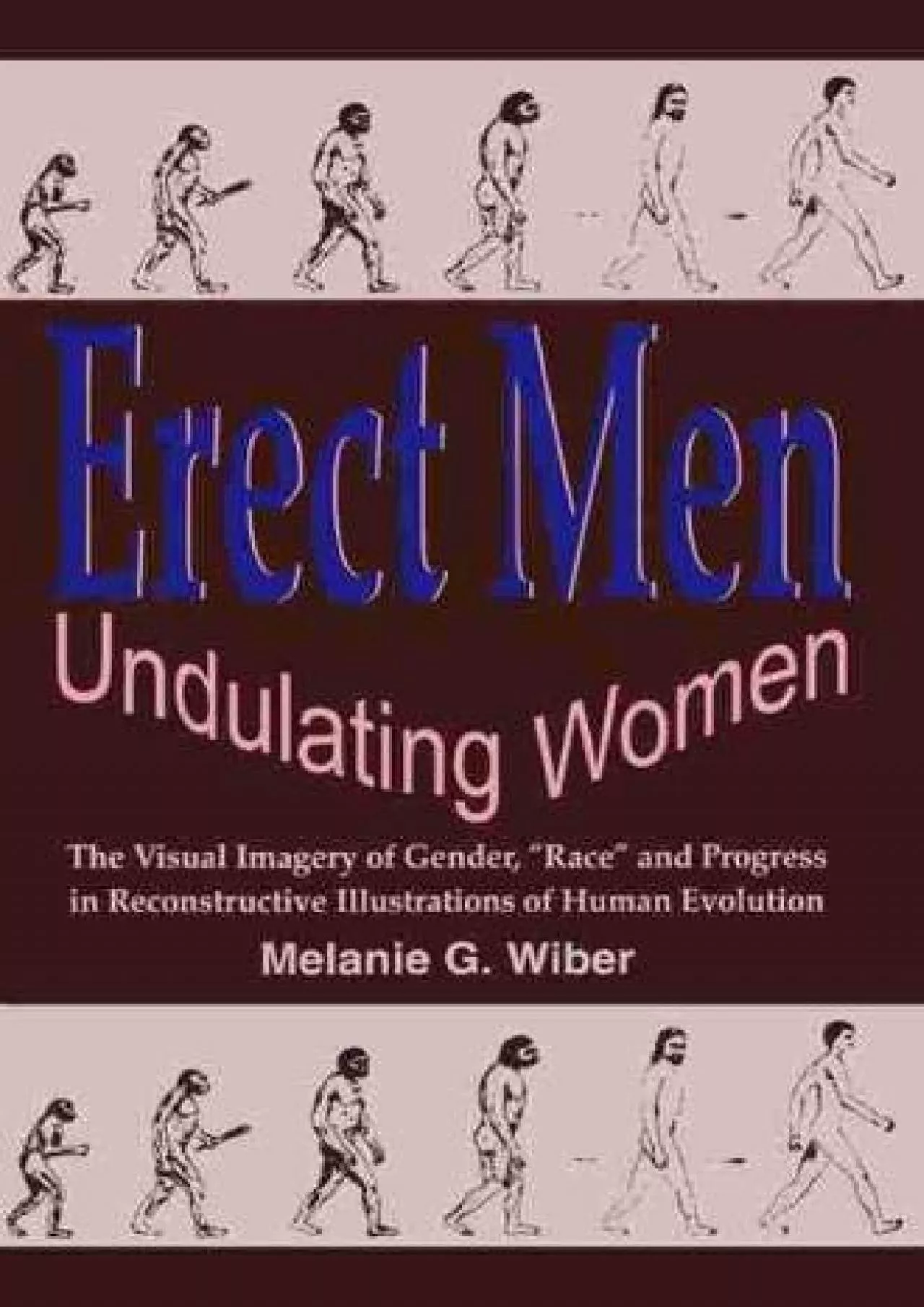 PDF-(READ)-Erect Men/Undulating Women: The Visual Imagery of Gender, “Race” and Progress