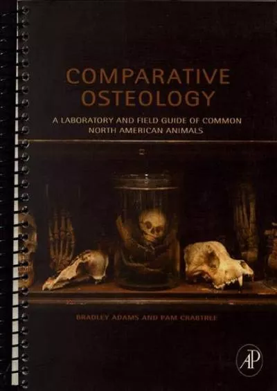 (BOOK)-Comparative Osteology: A Laboratory and Field Guide of Common North American Animals