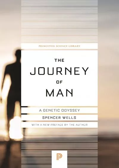 (READ)-The Journey of Man: A Genetic Odyssey (Princeton Science Library, 51)