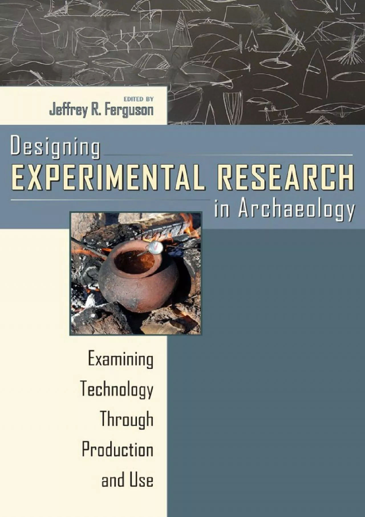 PDF-(READ)-Designing Experimental Research in Archaeology: Examining Technology through Production