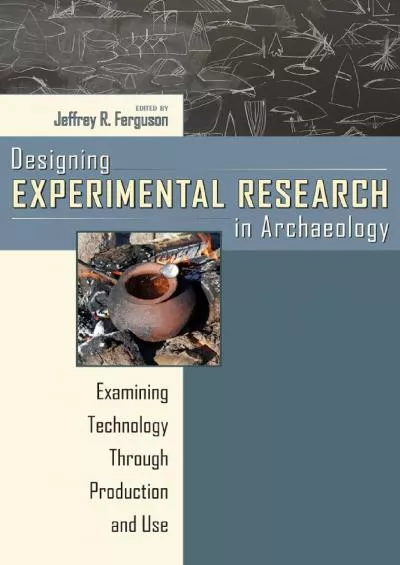 (READ)-Designing Experimental Research in Archaeology: Examining Technology through Production