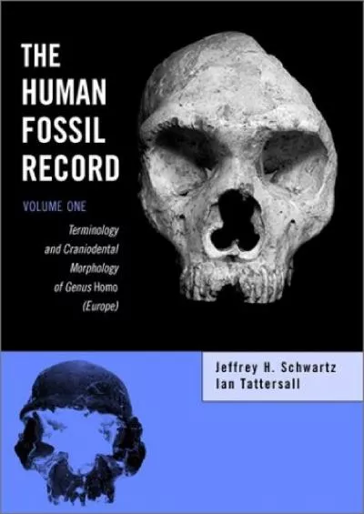 (BOOS)-The Human Fossil Record, Terminology and Craniodental Morphology of Genus I Homo/I (Europe) (Volume 1)