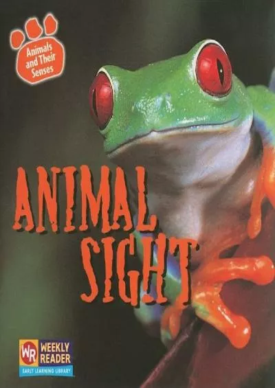 (EBOOK)-Animal Sight (Animals and Their Senses)