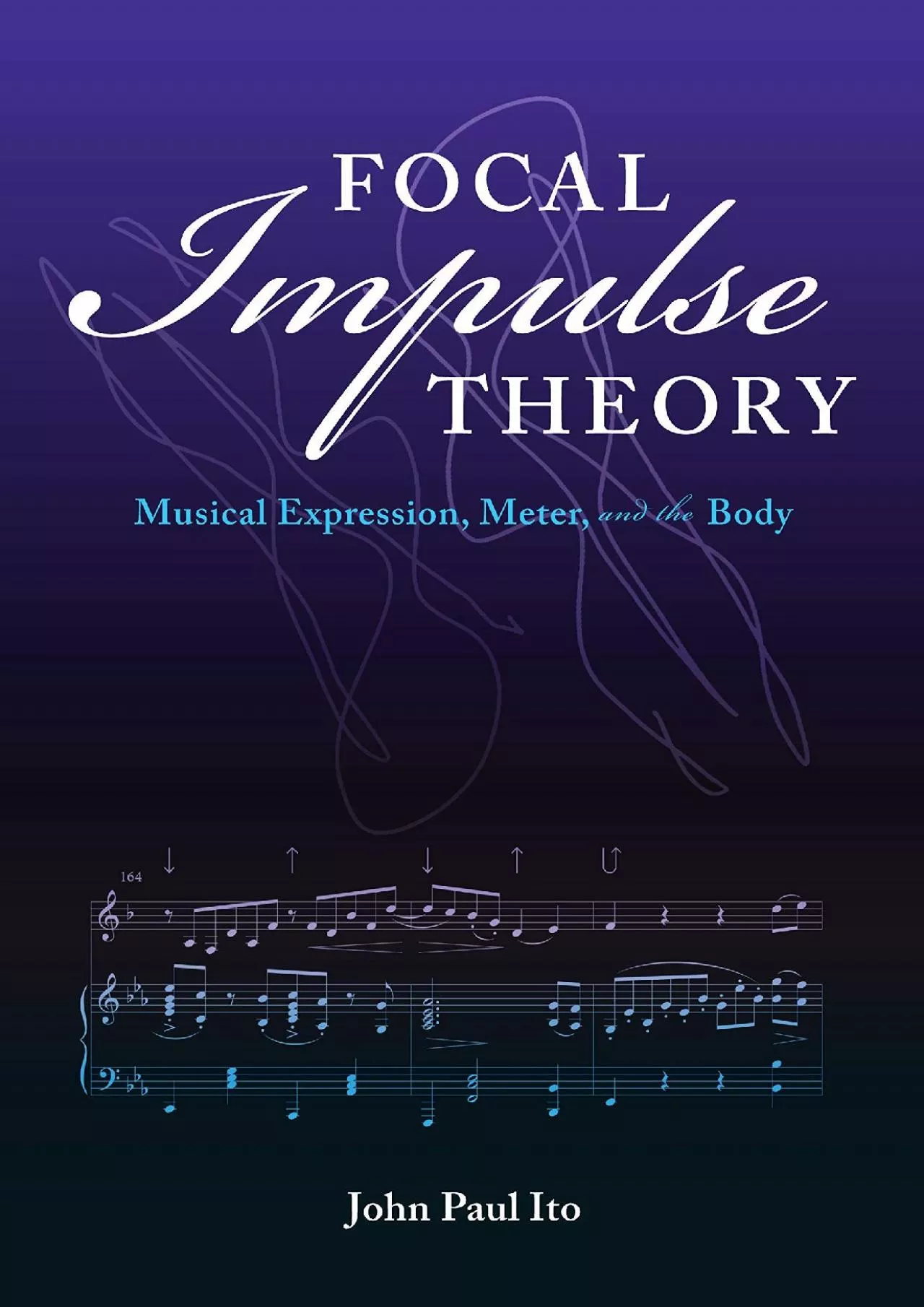 (BOOK)-Focal Impulse Theory: Musical Expression, Meter, and the Body (Musical Meaning