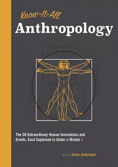 (READ)-Know It All Anthropology: The 50 Most Important Ideas in Anthropology, Each Explained