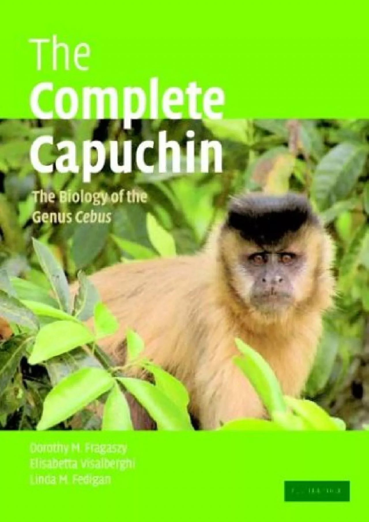 PDF-(EBOOK)-The Complete Capuchin: The Biology of the Genus Cebus