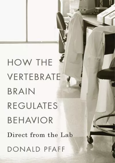 (READ)-How the Vertebrate Brain Regulates Behavior: Direct from the Lab