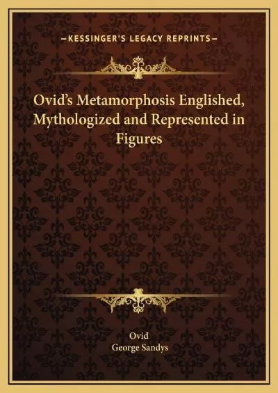 (BOOS)-Ovid\'s Metamorphosis Englished, Mythologized and Represented in Figures