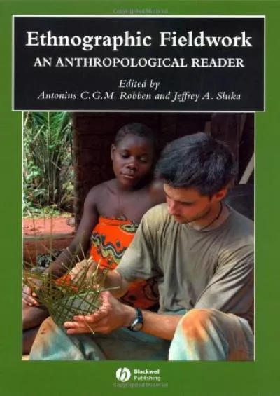 (DOWNLOAD)-Ethnographic Fieldwork: An Anthropological Reader (Blackwell Anthologies in Social and Cultural Anthropology)