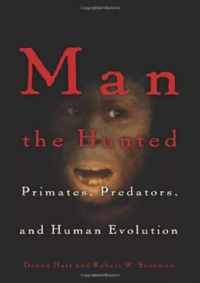 (EBOOK)-Man the Hunted: Primates, Predators, and Human Evolution