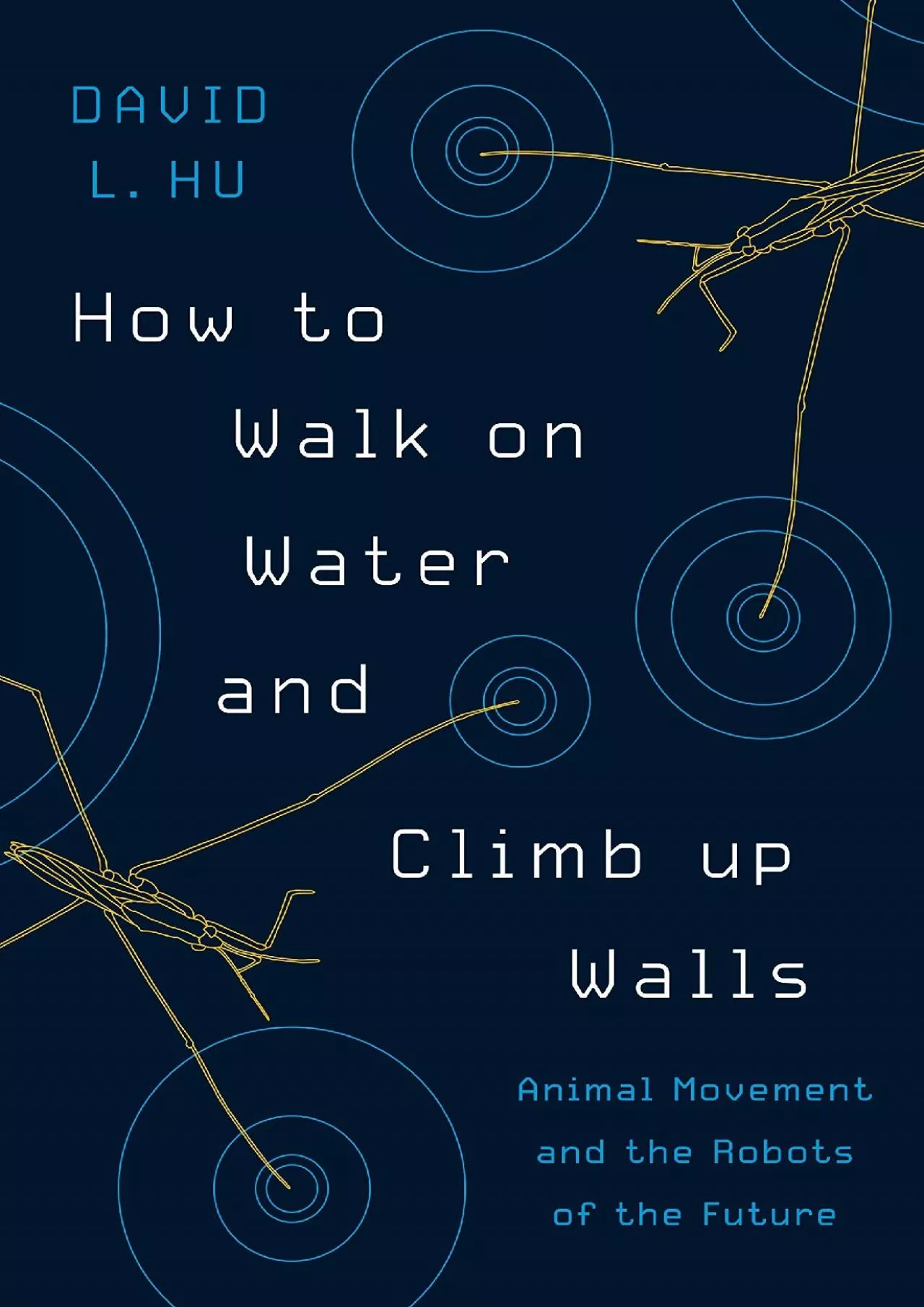 PDF-(BOOS)-How to Walk on Water and Climb up Walls: Animal Movement and the Robots of the