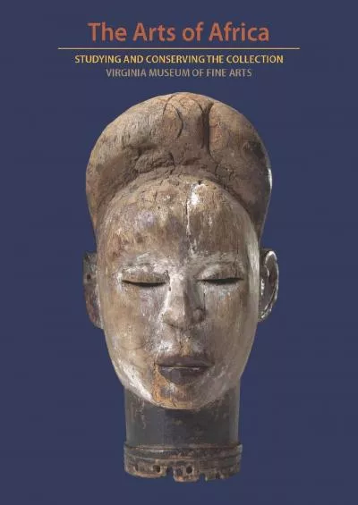 (READ)-The Arts of Africa: Studying and Conserving the Collection Virginia Museum of Fine