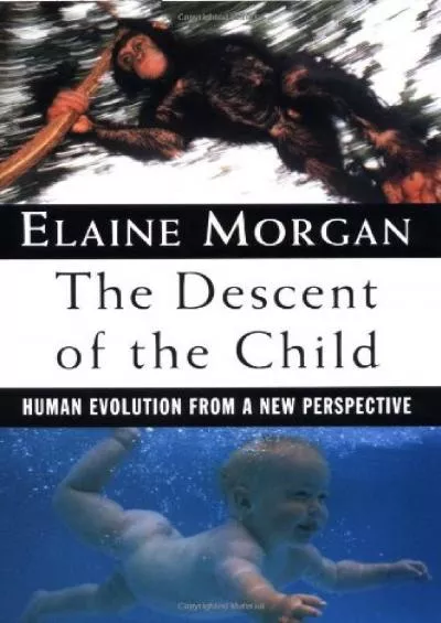 (EBOOK)-The Descent of the Child: Human Evolution From a New Perspective