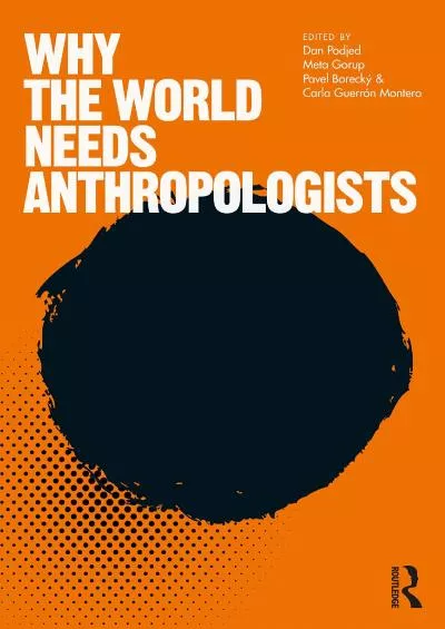 (DOWNLOAD)-Why the World Needs Anthropologists (Criminal Practice Series)