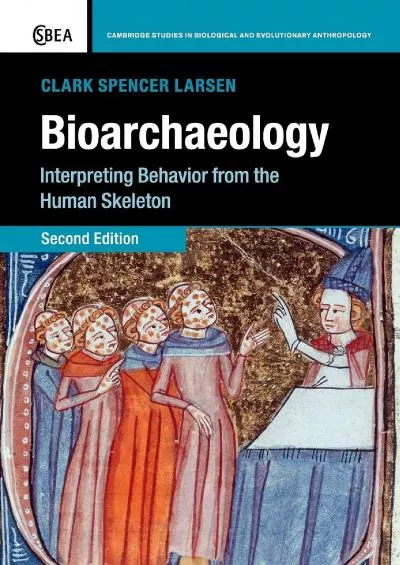 (BOOK)-Bioarchaeology: Interpreting Behavior from the Human Skeleton (Cambridge Studies in Biological and Evolutionary Anthropolo...