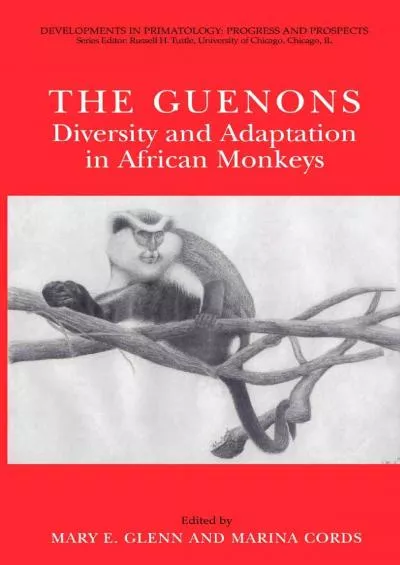 (DOWNLOAD)-The Guenons: Diversity and Adaptation in African Monkeys (Developments in Primatology: Progress and Prospects)