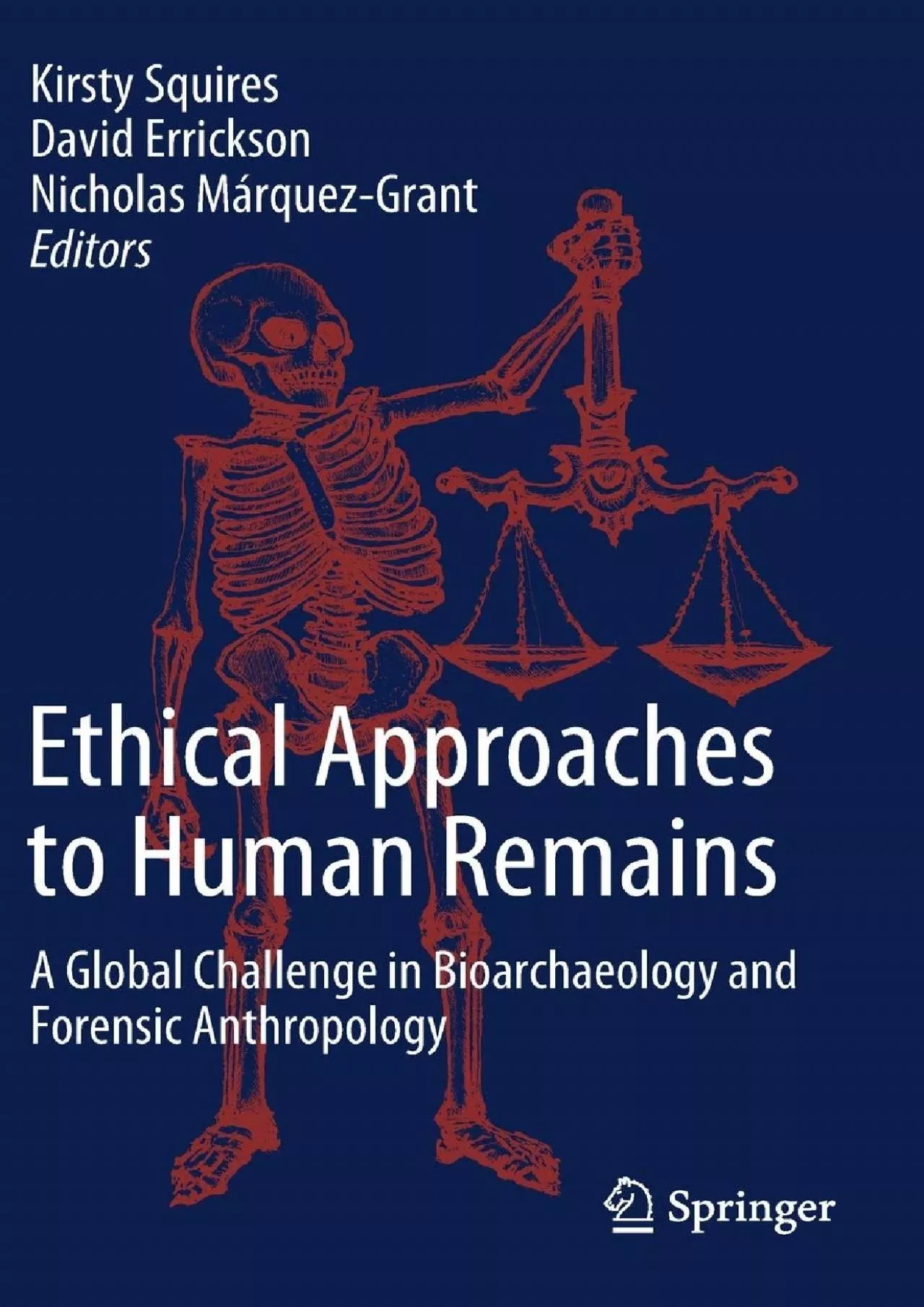 PDF-(READ)-Ethical Approaches to Human Remains: A Global Challenge in Bioarchaeology and Forensic