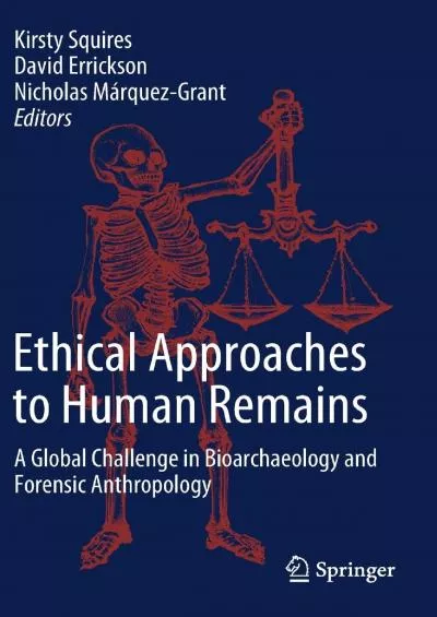 (READ)-Ethical Approaches to Human Remains: A Global Challenge in Bioarchaeology and Forensic