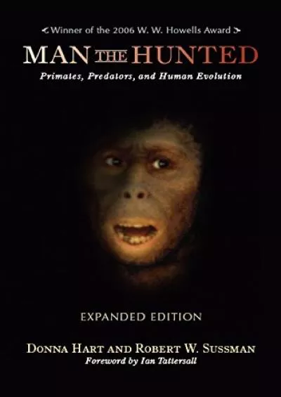 (READ)-Man the Hunted: Primates, Predators, and Human Evolution, Expanded Edition