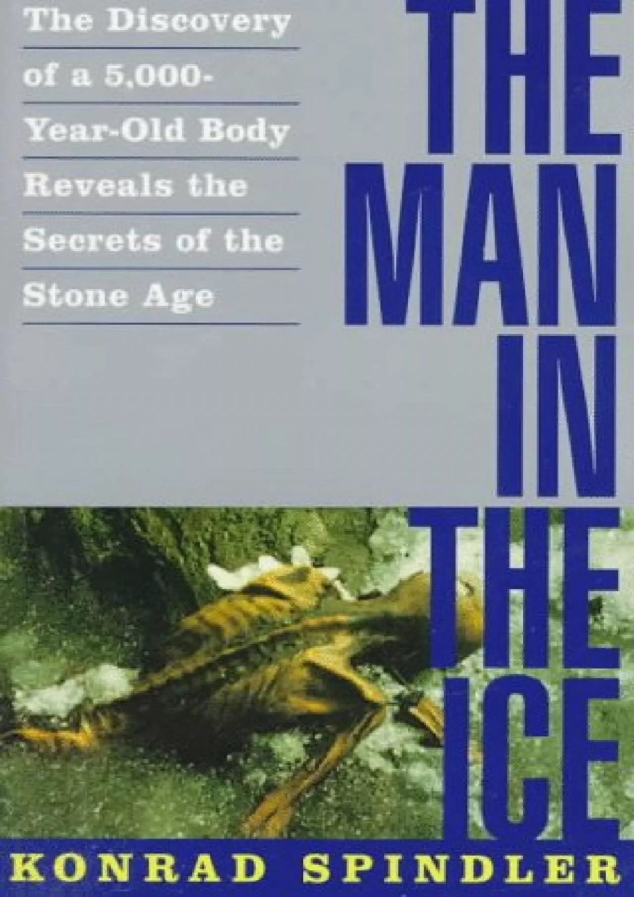 (BOOK)-The Man in the Ice: The Discovery of a 5,000-Year-Old Body Reveals the Secrets