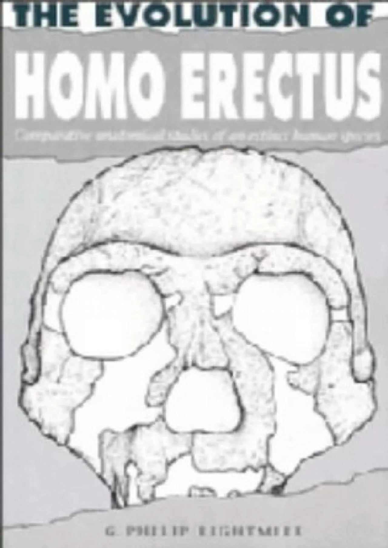 (DOWNLOAD)-The Evolution of Homo Erectus: Comparative Anatomical Studies of an Extinct