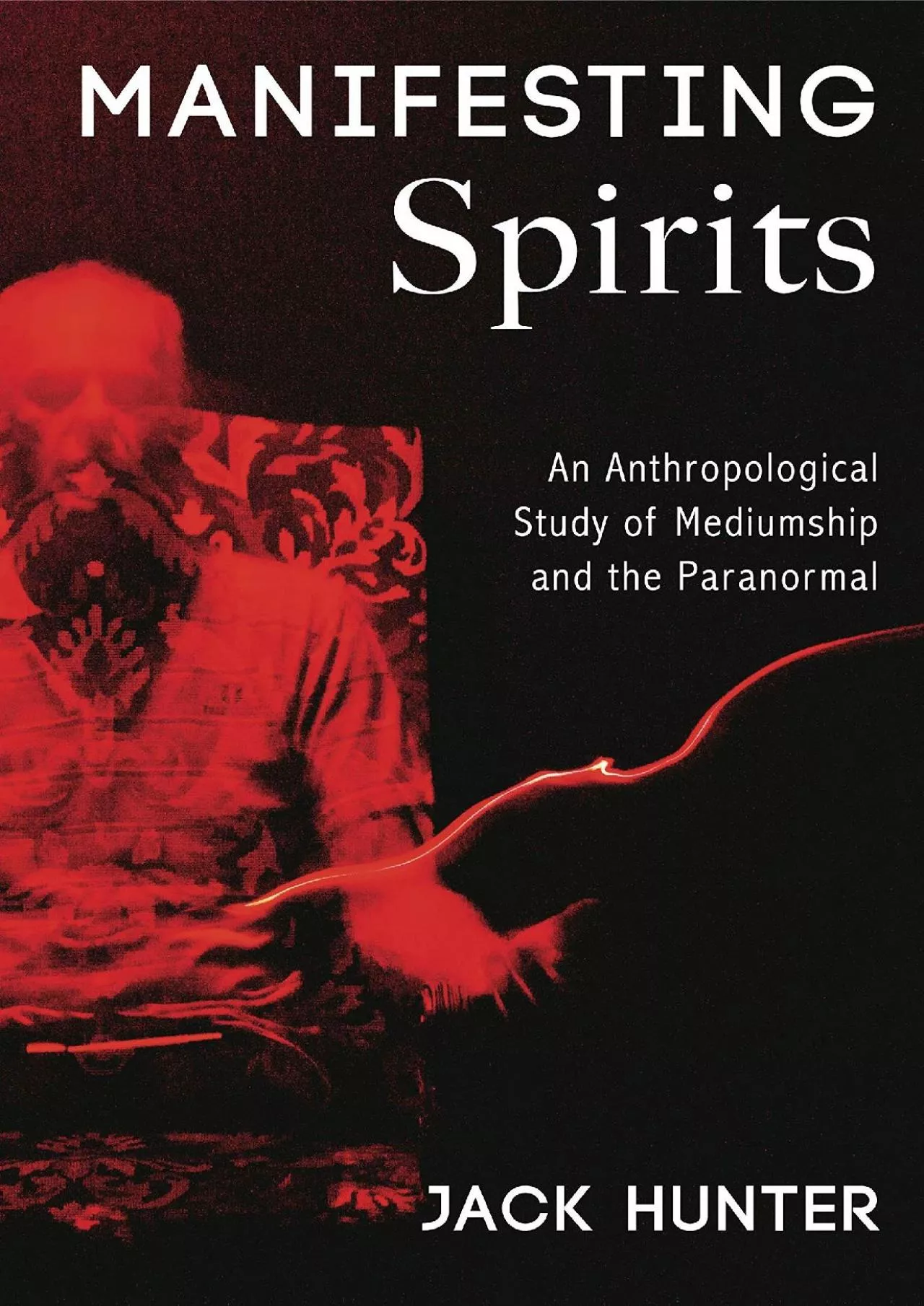 (BOOS)-Manifesting Spirits: An Anthropological Study of Mediumship and the Paranormal