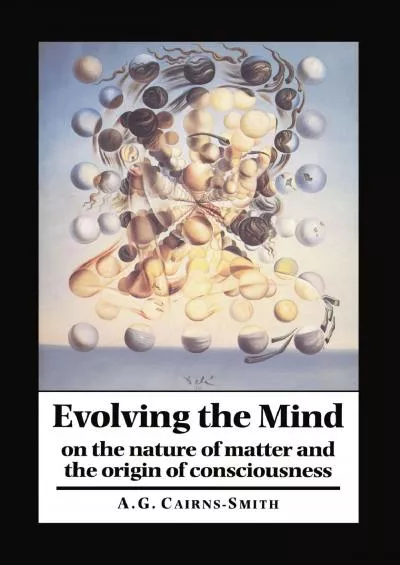 (EBOOK)-Evolving the Mind: On the Nature of Matter and the Origin of Consciousness