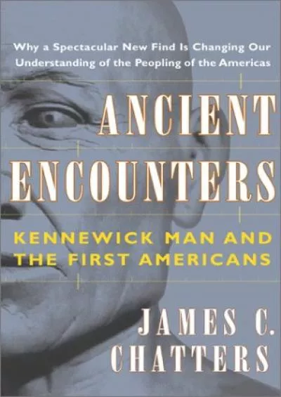 (READ)-Ancient Encounters: Kennewick Man and the First Americans