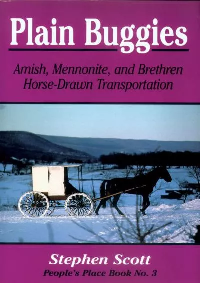 (READ)-Plain Buggies: Amish, Mennonite, And Brethren Horse-Drawn Transportation. People\'s Place Book N