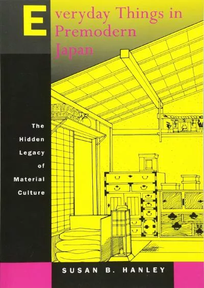 (READ)-Everyday Things in Premodern Japan: The Hidden Legacy of Material Culture