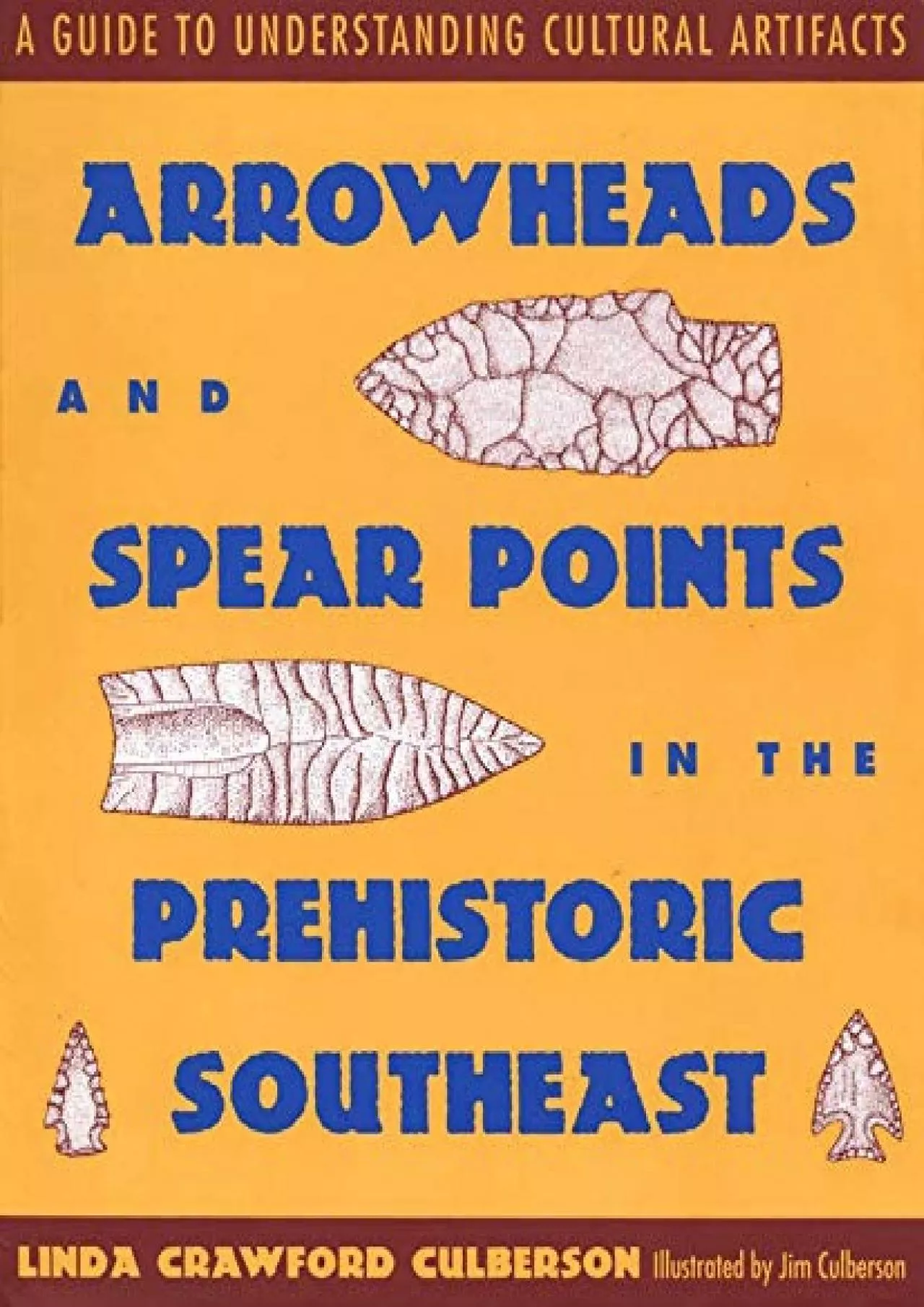 PDF-(DOWNLOAD)-Arrowheads and Spear Points in the Prehistoric Southeast: A Guide to Understanding