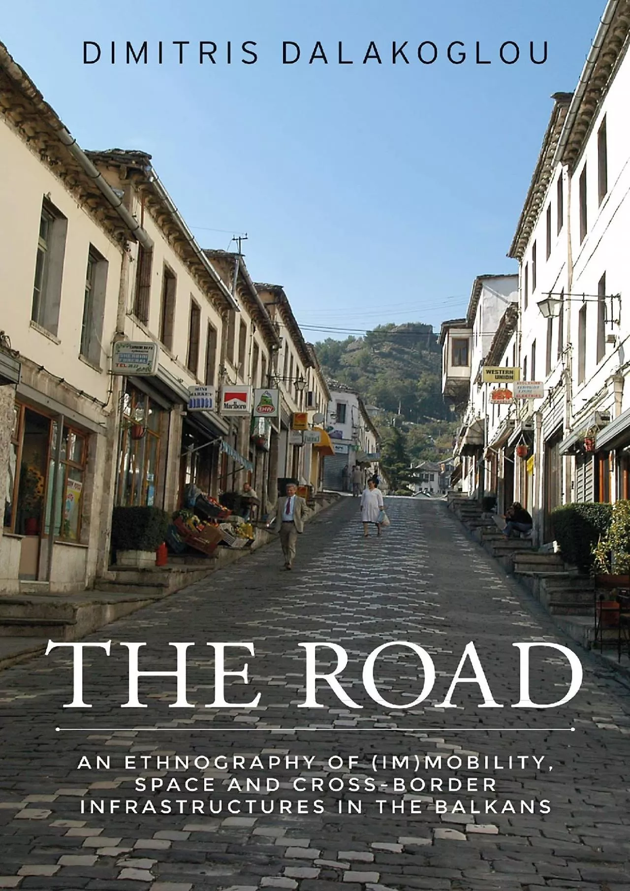 PDF-(BOOS)-The road: An ethnography of (im)mobility, space, and cross-border infrastructures