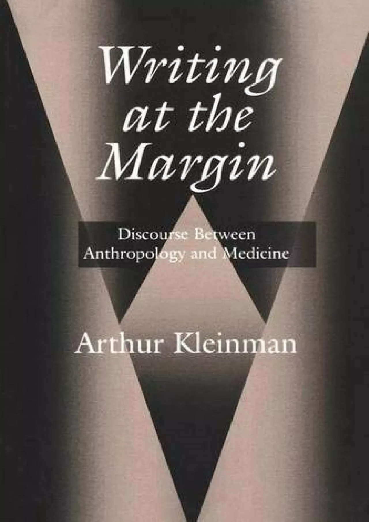 PDF-(DOWNLOAD)-Writing at the Margin: Discourse Between Anthropology and Medicine