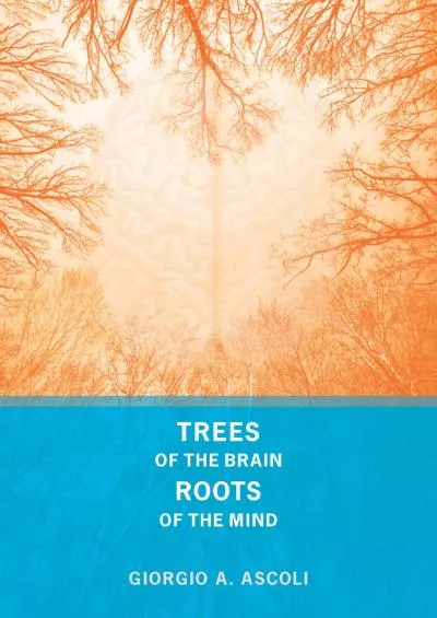 (DOWNLOAD)-Trees of the Brain, Roots of the Mind