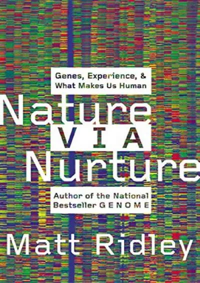 (DOWNLOAD)-Nature Via Nurture: Genes, Experience, and What Makes Us Human