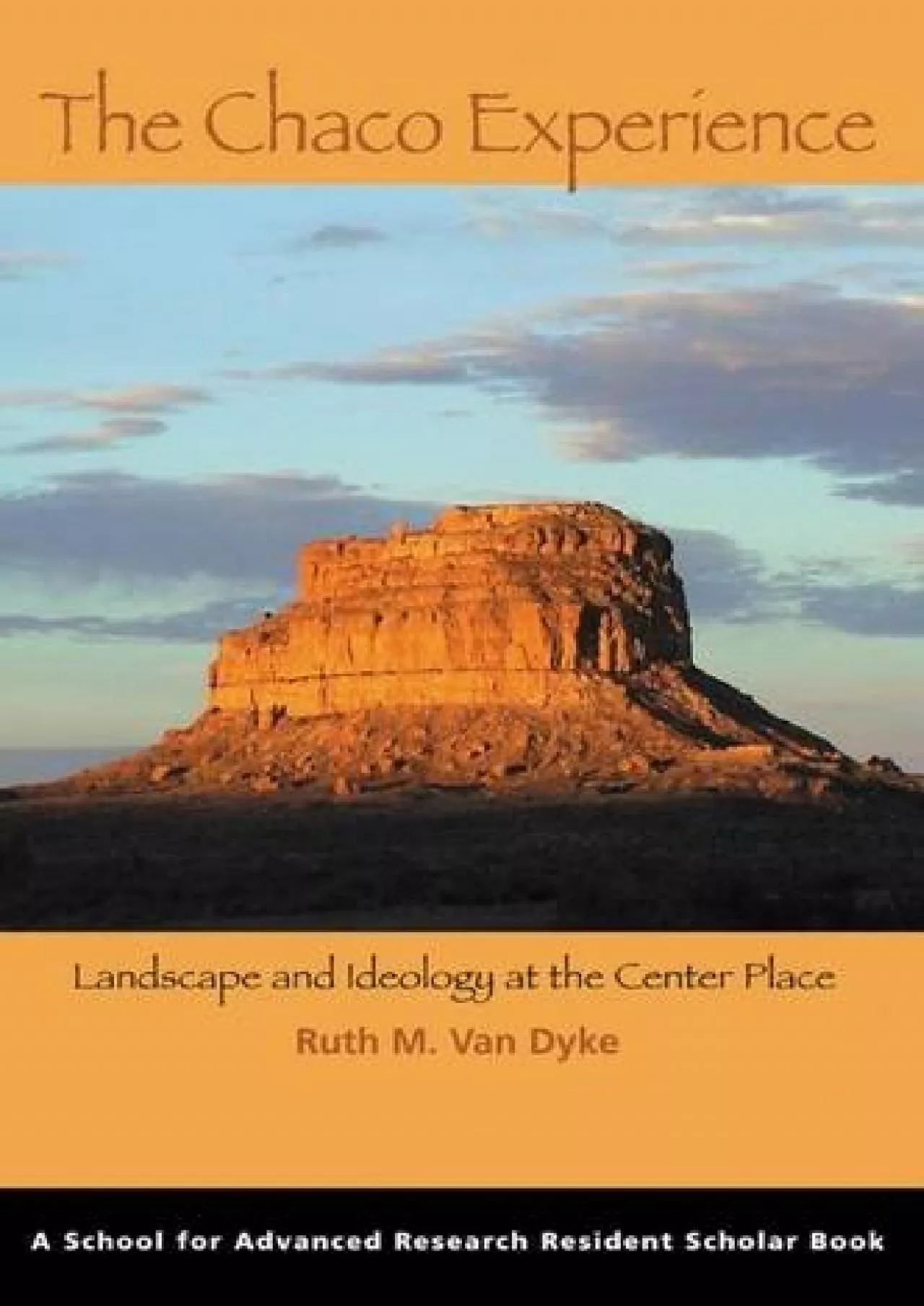 (BOOK)-The Chaco Experience: Landscape and Ideology at the Center Place (A School for