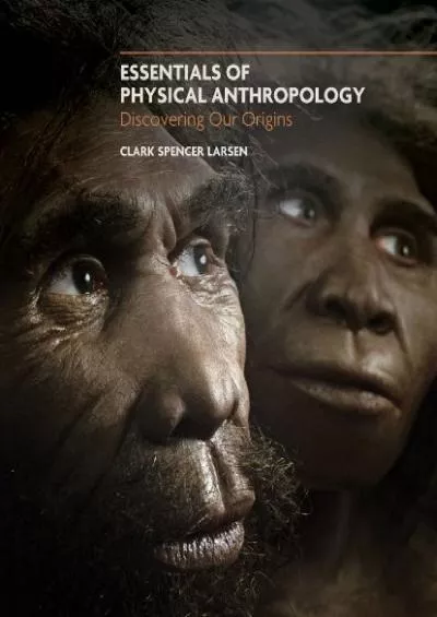 (DOWNLOAD)-Essentials of Physical Anthropology: Discovering Our Origins
