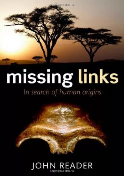 (DOWNLOAD)-Missing Links: In Search of Human Origins