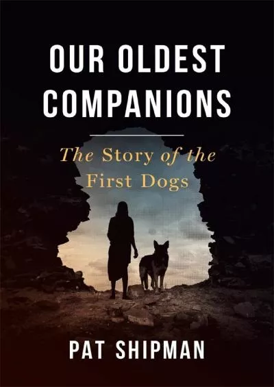 (BOOK)-Our Oldest Companions: The Story of the First Dogs