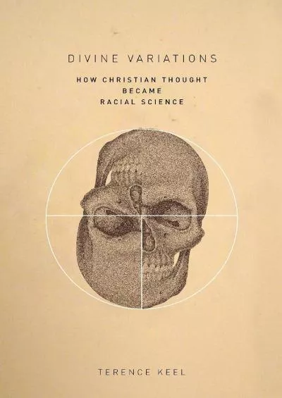 (DOWNLOAD)-Divine Variations: How Christian Thought Became Racial Science