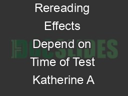 Rereading Effects Depend on Time of Test Katherine A