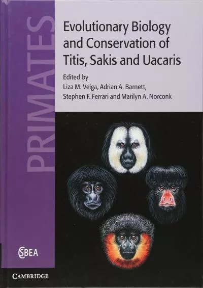 (BOOS)-Evolutionary Biology and Conservation of Titis, Sakis and Uacaris (Cambridge Studies