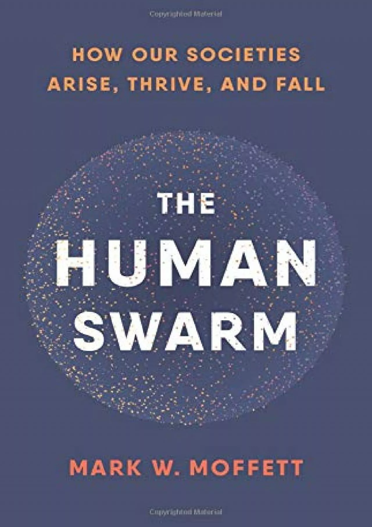 PDF-(BOOK)-The Human Swarm: How Our Societies Arise, Thrive, and Fall