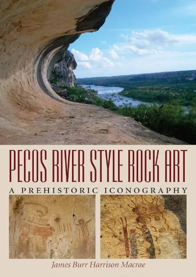 (DOWNLOAD)-Pecos River Style Rock Art: A Prehistoric Iconography