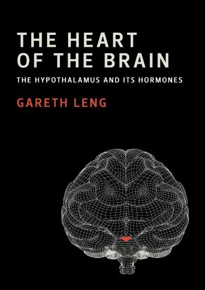 (BOOS)-The Heart of the Brain: The Hypothalamus and Its Hormones (The MIT Press)