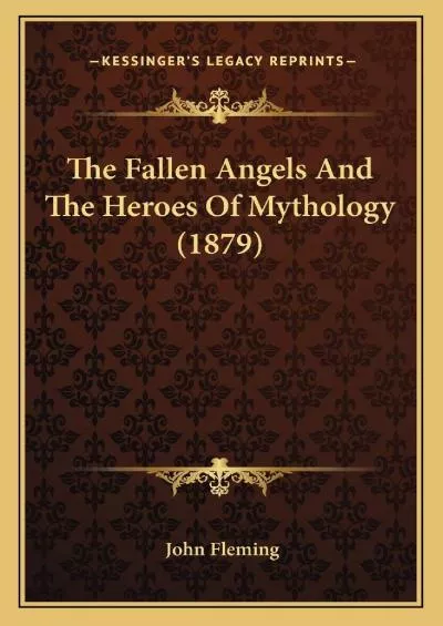 (DOWNLOAD)-The Fallen Angels And The Heroes Of Mythology (1879)